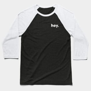 hey - one word design Baseball T-Shirt